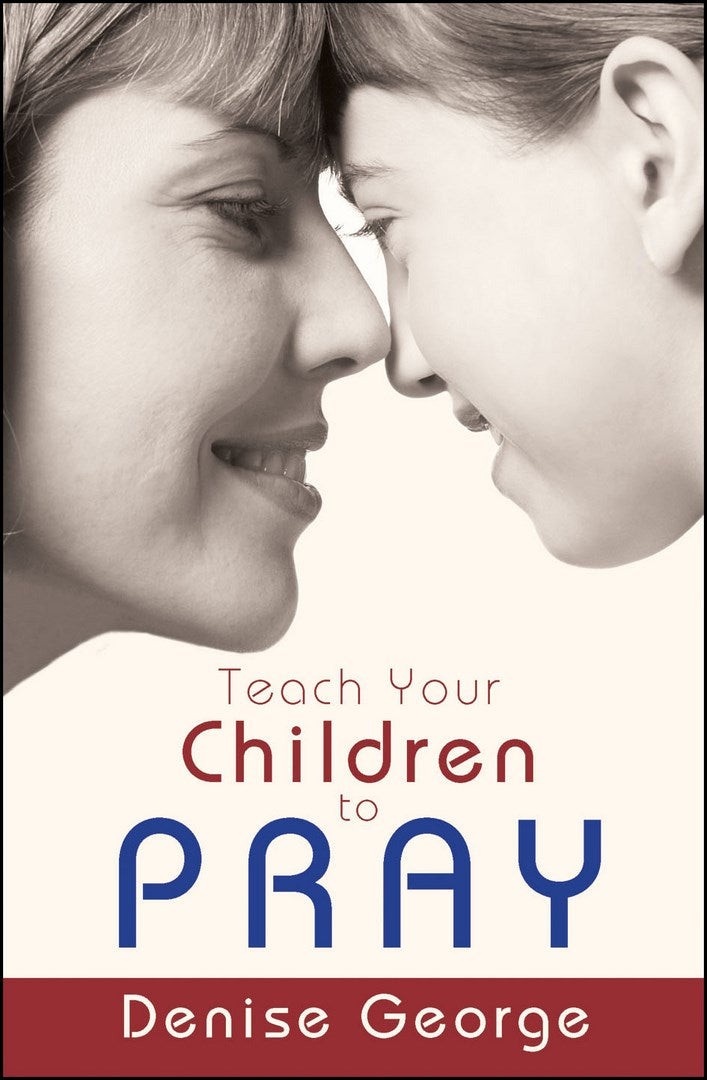 Teach Your Children To Pray