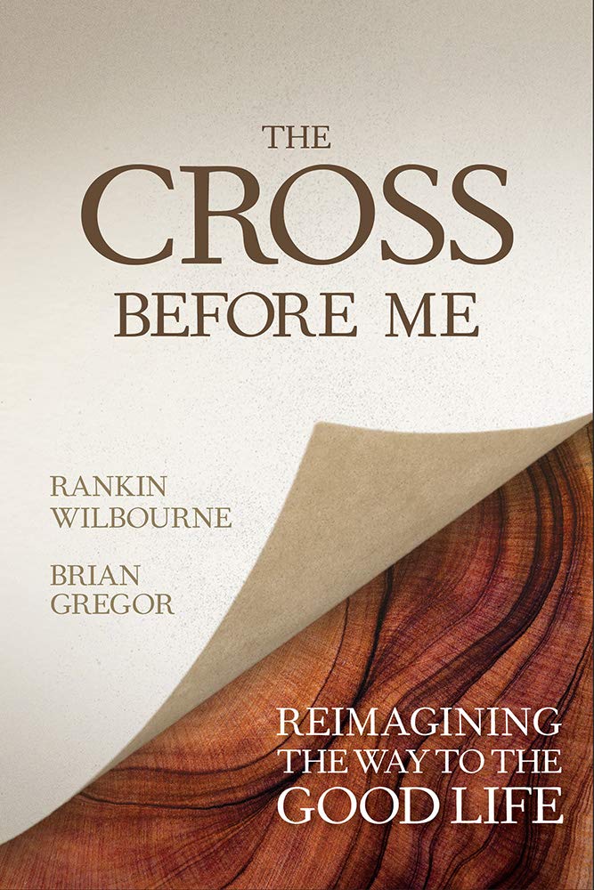 The Cross Before Me: Reimagining the Way to the Good Life - Re-vived