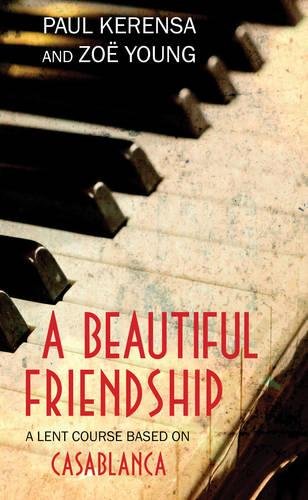 A Beautiful Friendship: A Lent Course based on Casablanca