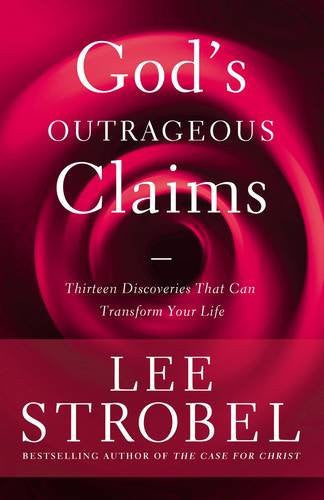 God's Outrageous Claims - Lee Strobel - Re-vived.com