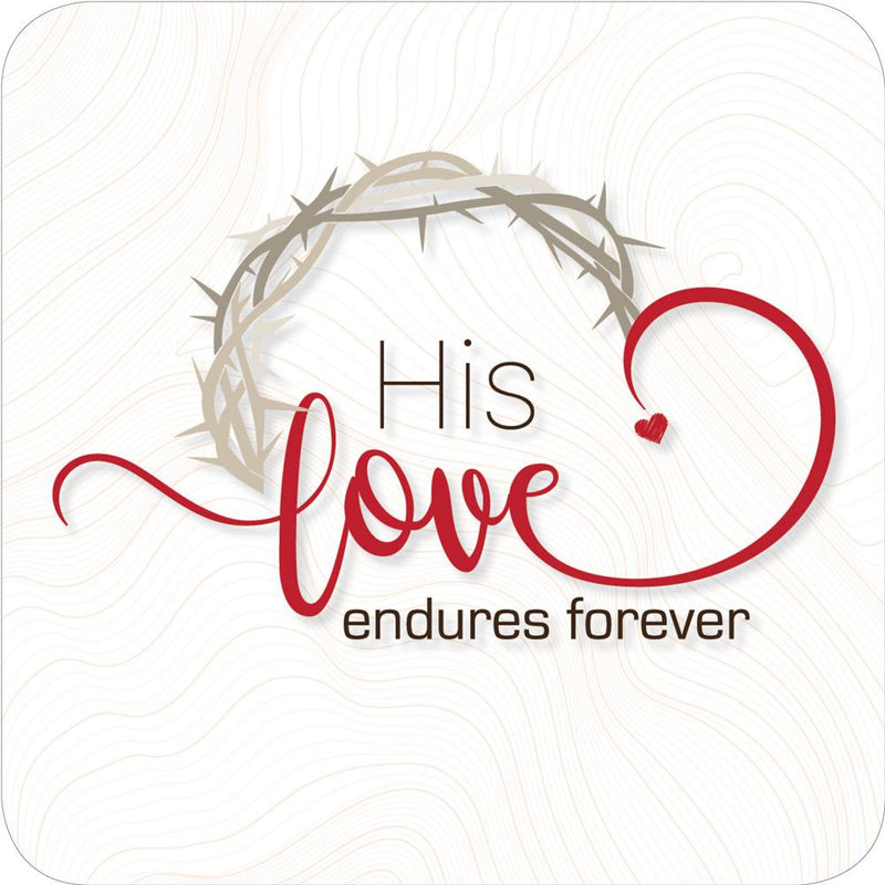 His Love Endures Coaster