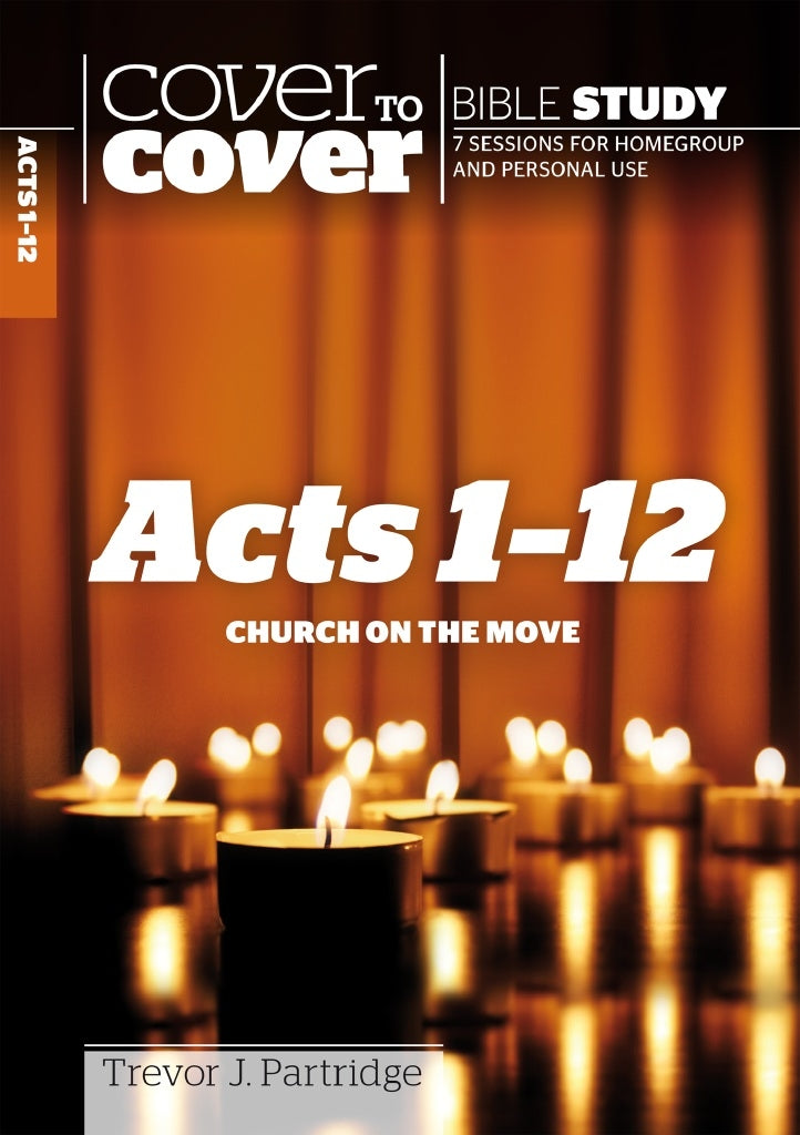 Cover To Cover Bible Study: Acts 1-12