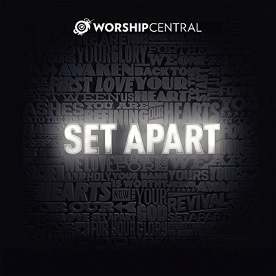 Set Apart - Worship Central - Re-vived.com