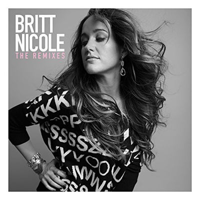 Britt Nicole The Remixes - Britt Nicole - Re-vived.com