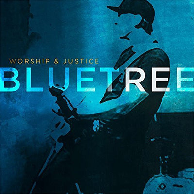 Worship & Justice - Bluetree - Re-vived.com
