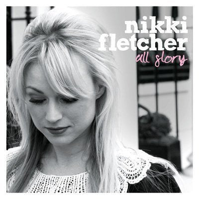All Glory - Nikki Fletcher - Re-vived.com
