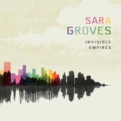 Invisible Empires - Sara Groves - Re-vived.com