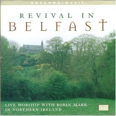 Revival In Belfast CD - Robin Mark - Re-vived.com