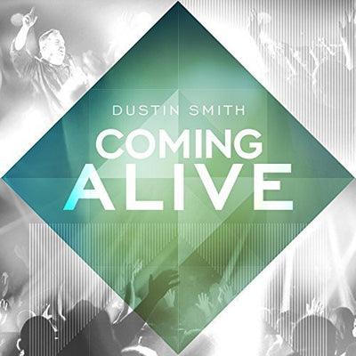 Coming Alive - Dustin Smith - Re-vived.com