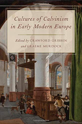 Cultures of Calvinism in Early Modern Europe - Re-vived