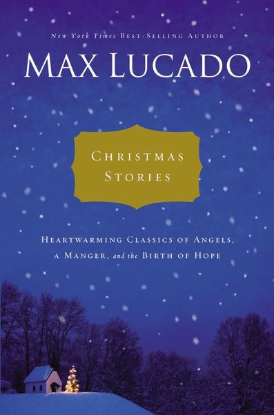 Christmas Stories: Heartwarming Classics of Angels, a Manger, and the Birth of Hope