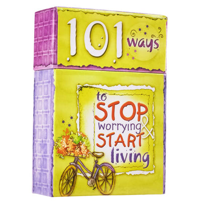 101 Ways to Stop Worrying & Start Living