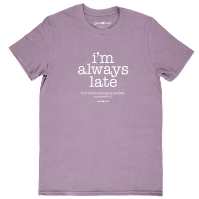 I'm Always Late Grace & Truth T-Shirt, Medium