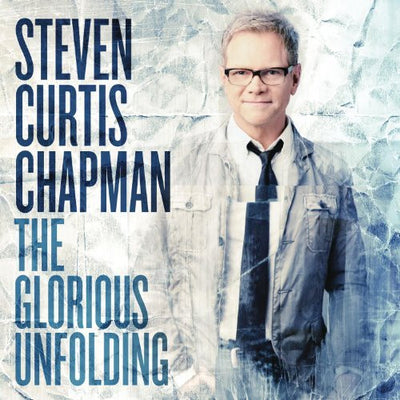 Glorious Unfolding - Steven Curtis Chapman - Re-vived.com