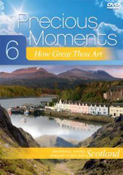 Precious Moments 6: How Great Thou Art: Scenic footage from Scotland - Re-vived