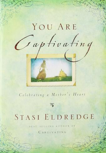 You Are Captivating: Celebrating a Mother's Heart - Re-vived