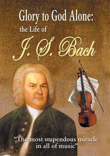 GLORY TO GOD ALONE - THE LIFE OF J.S. BACH DVD - Vision Video - Re-vived.com