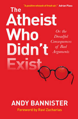 The Atheist Who Didn't Exist - Andy Bannister - Re-vived.com