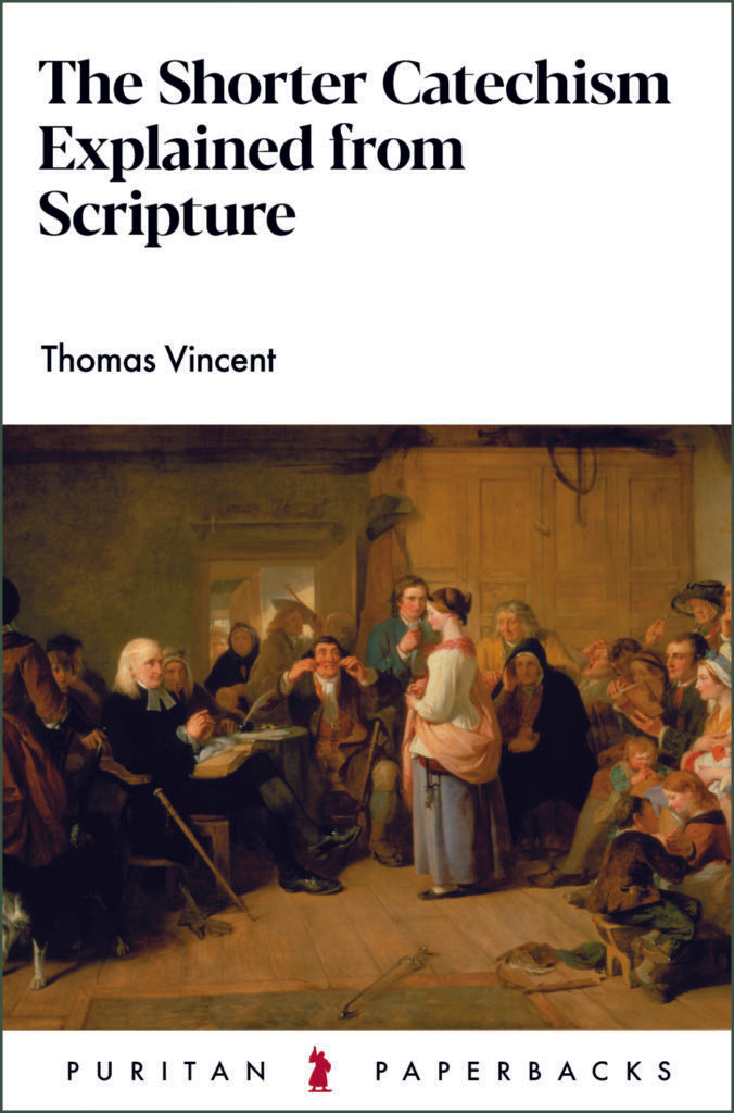 The Shorter Catechism Explained from Scripture - Re-vived