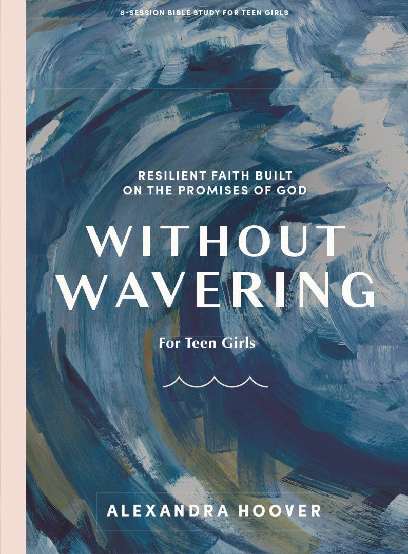 Without Wavering Teen Girls' Bible Study Book - Re-vived