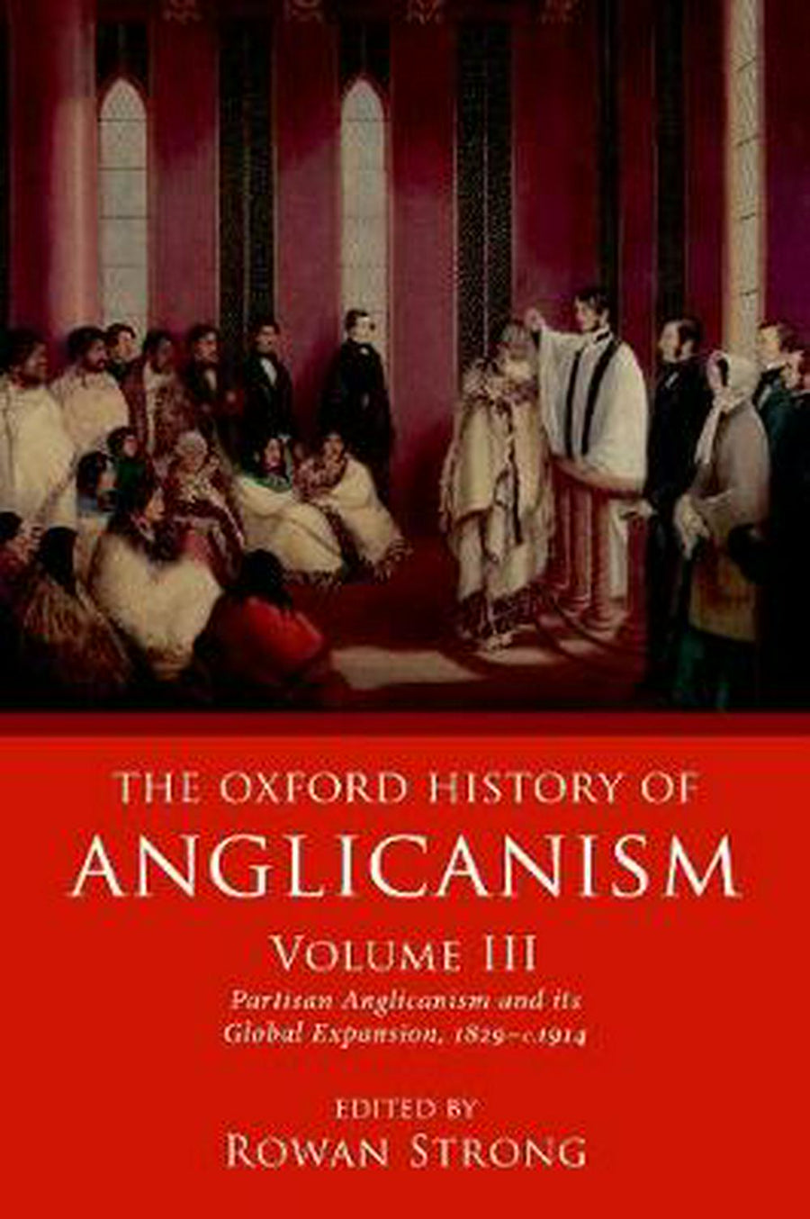 The Oxford History of Anglicanism Volume III - Re-vived