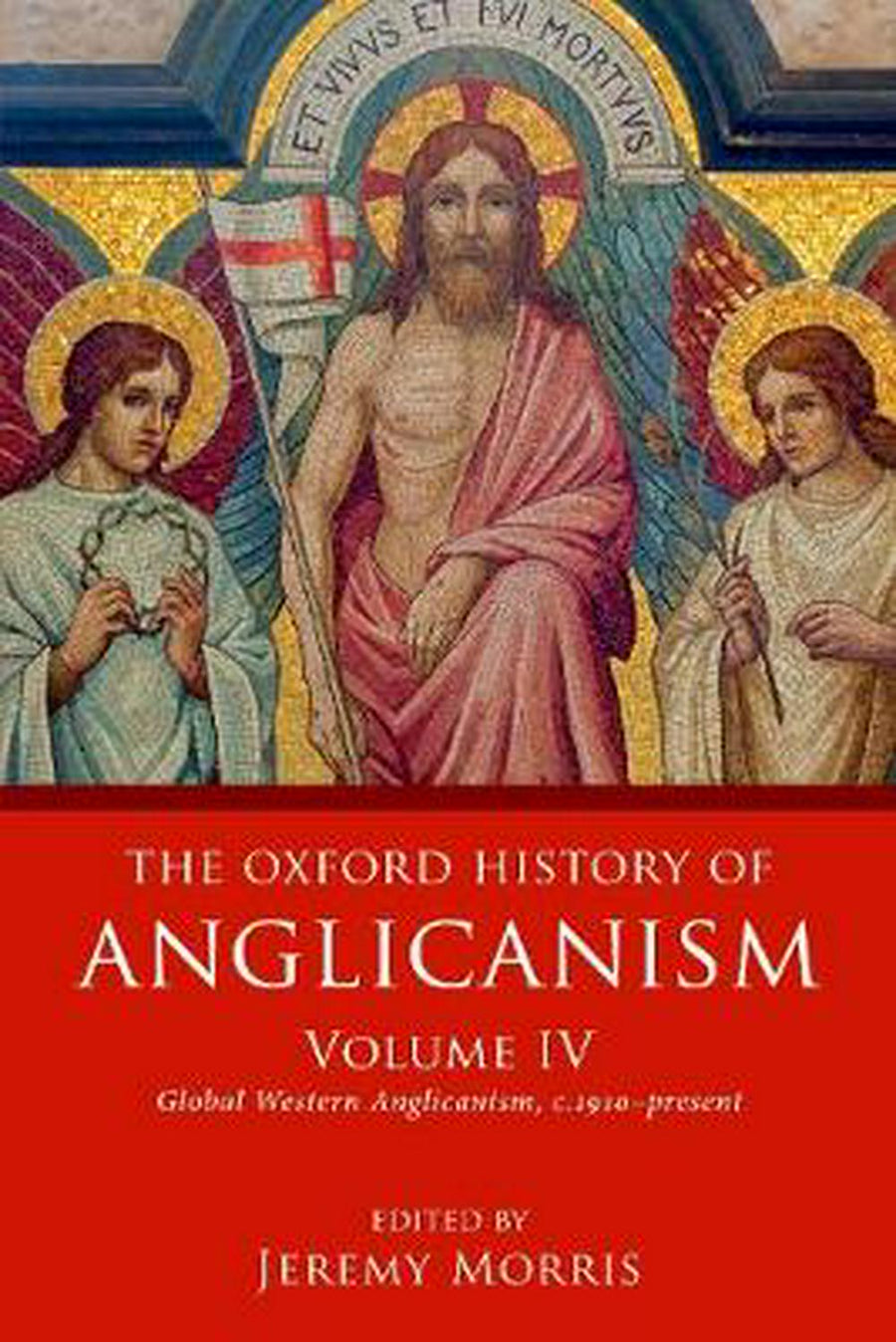 The Oxford History of Anglicanism Volume IV - Re-vived
