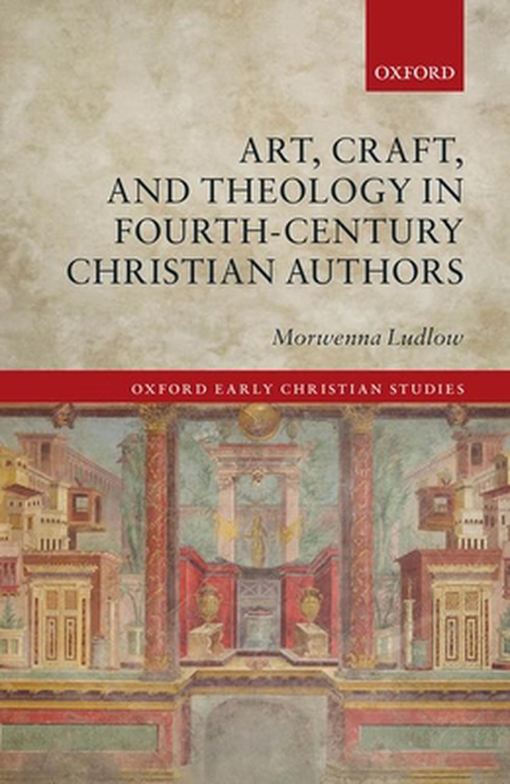 Art, Craft, and Theology in Fourth-Century Christian Authors - Re-vived