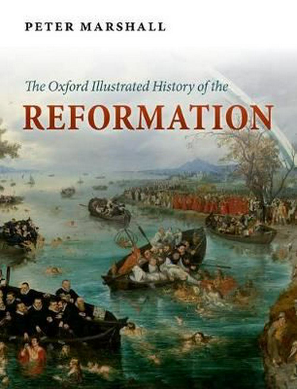 The Oxford Illustrated History Of The Reformation - Re-vived