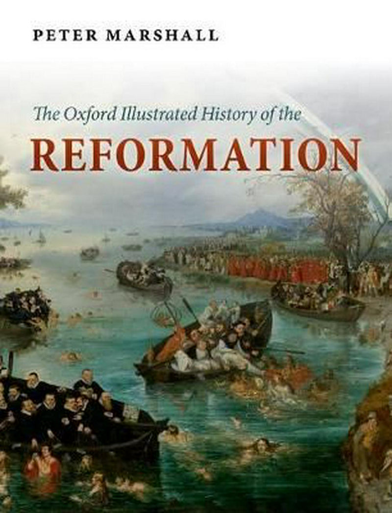 The Oxford Illustrated History Of The Reformation Paperback