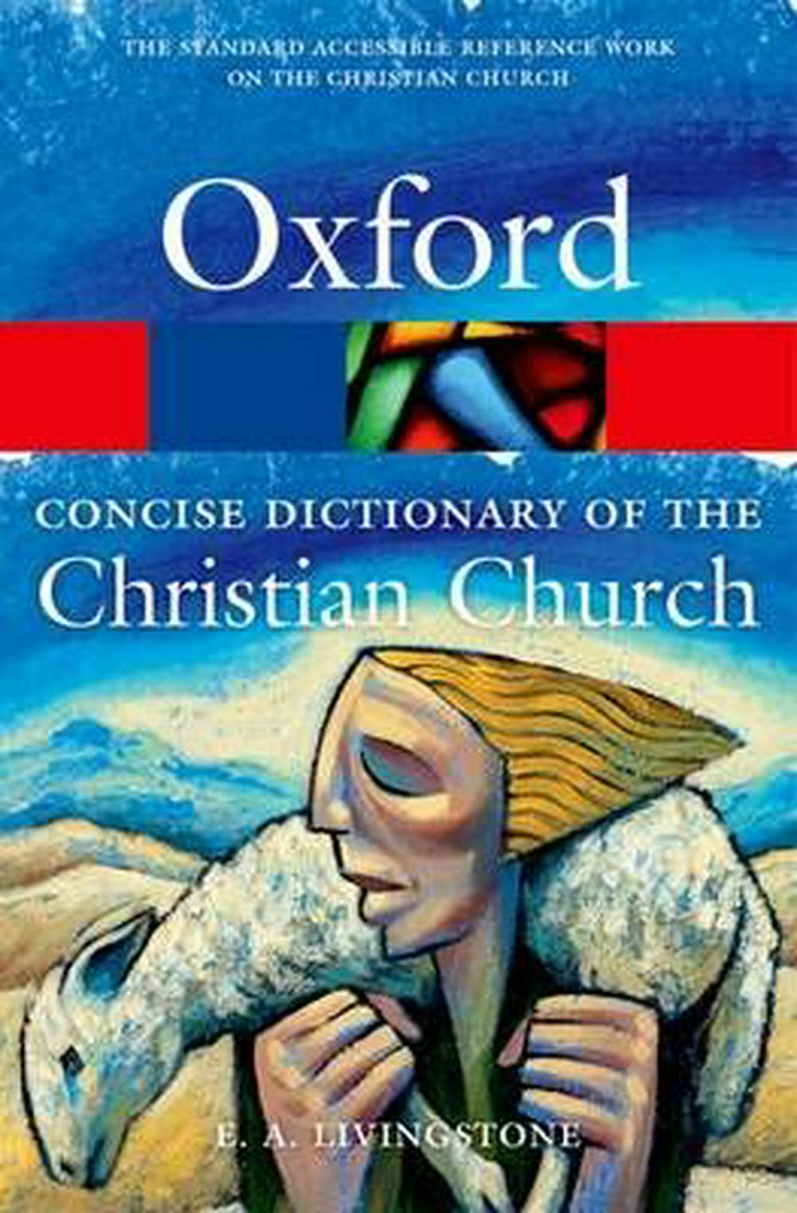 The Concise Oxford Dictionary Of The Christian Church - Re-vived