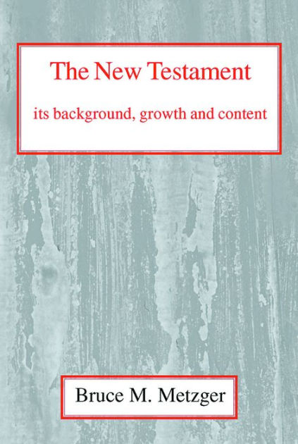 The New Testament, Its Background, Growth and Content - Re-vived
