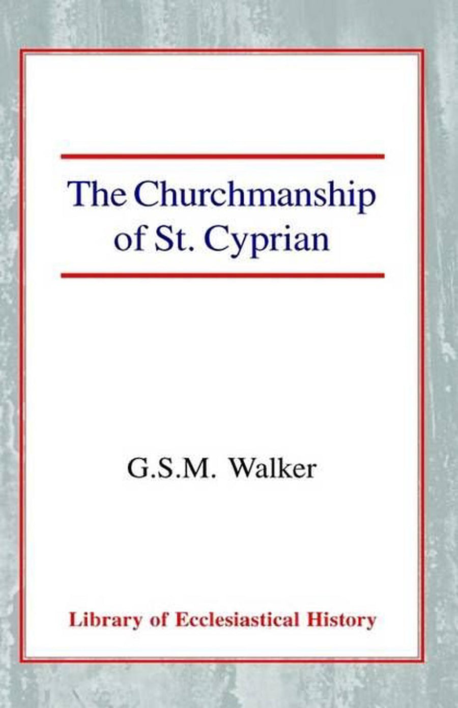 The Churchmanship of St Cyprian Paperback - Re-vived