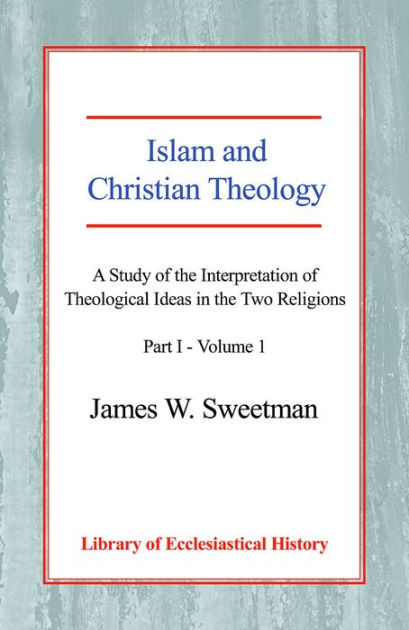 Islam and Christian Theology Pt 1, Vol 1 Paperback - Re-vived