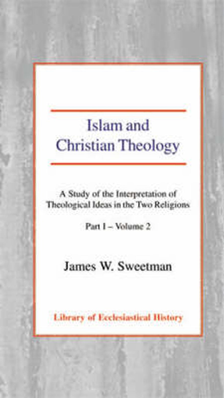 Islam and Christian Theology Pt 1, Vol 2 - Re-vived