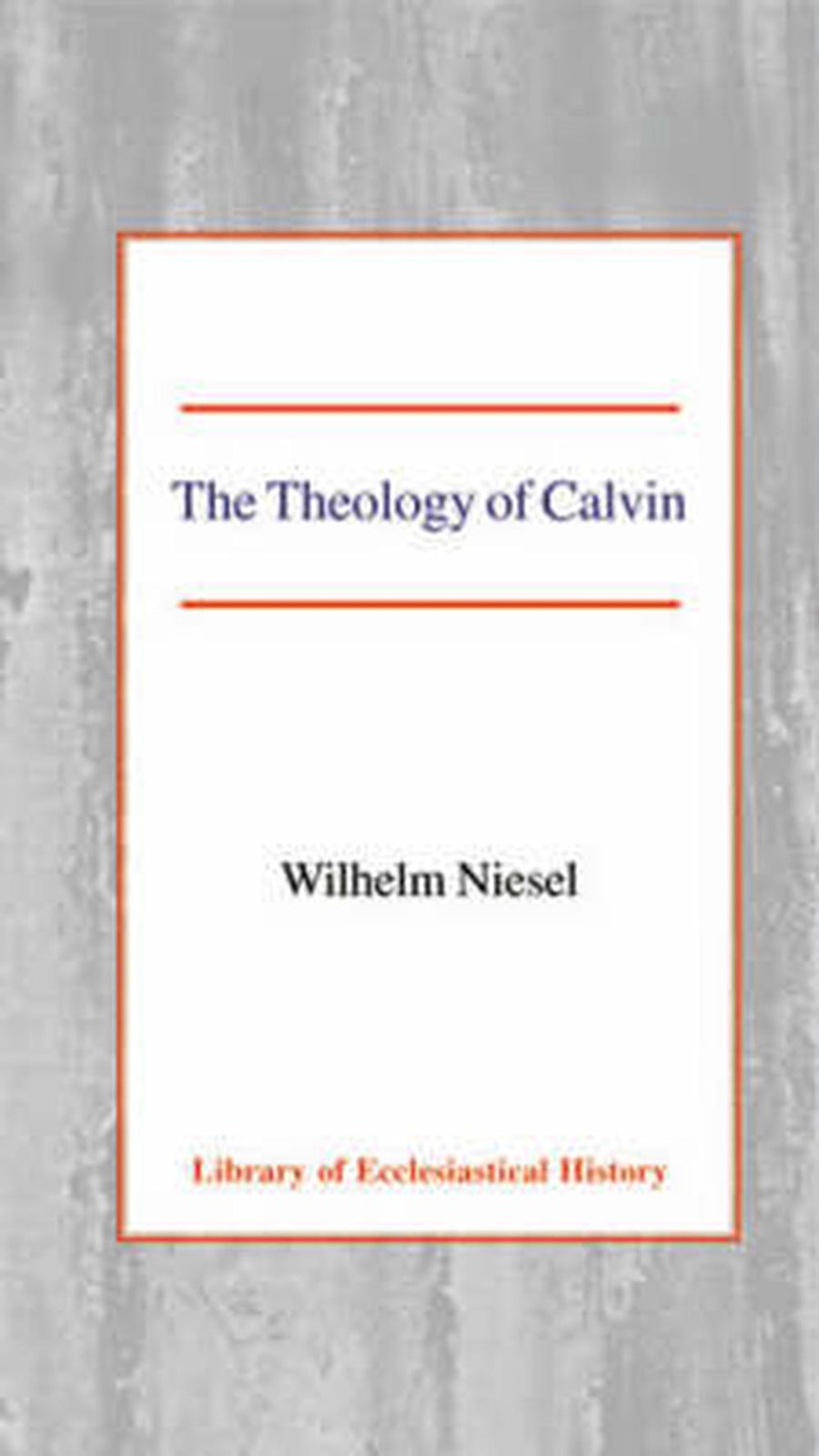 The Theology of Calvin - Re-vived