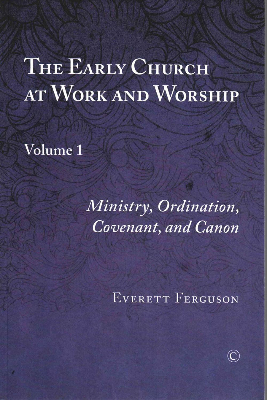 The Early Church at Work and Worship Vol I - Re-vived