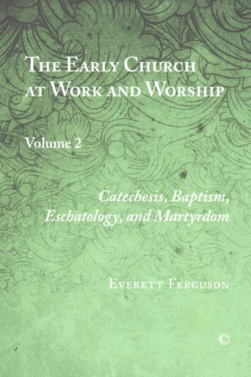 The Early Church at Work and Worship Vol II
