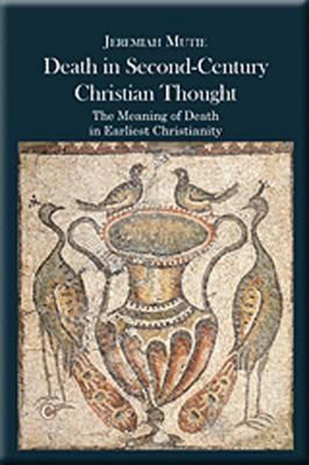 Death in Second-Century Christian Thought - Re-vived