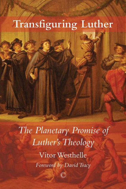 Transfiguring Luther - Re-vived