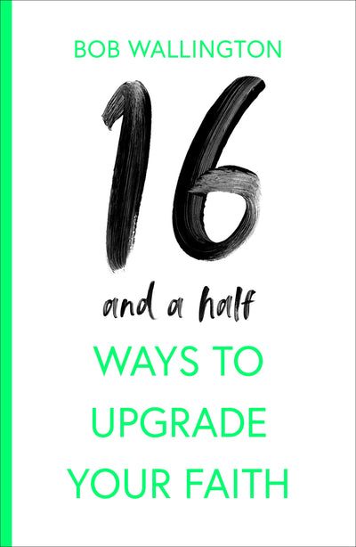 16 and a Half Ways to Upgrade Your Faith - Re-vived