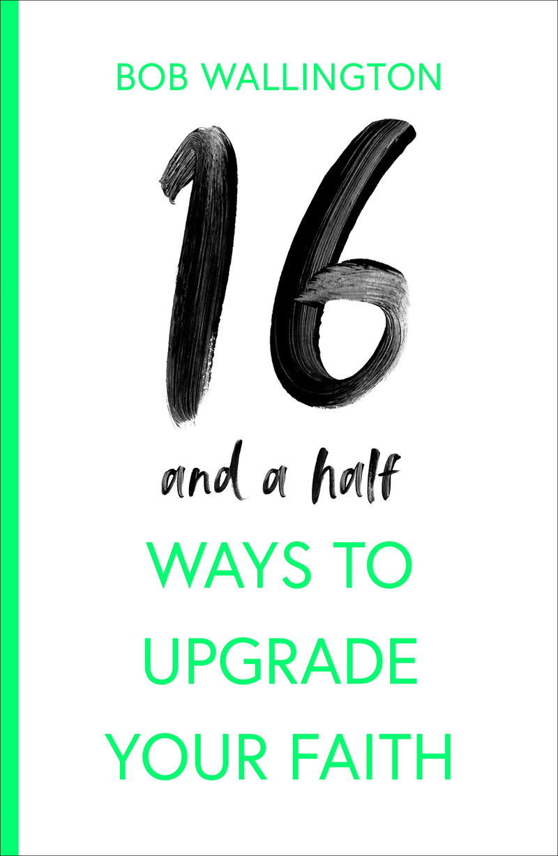 16 and a Half Ways to Upgrade Your Faith