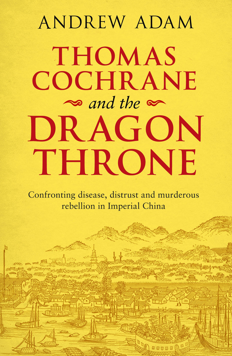 Thomas Cochrane And The Dragon Throne