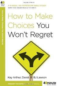 How to Make Choices You Won't Regret (40-Minute Bible Studies) - Arthur, Kay; Lawson, David - Re-vived.com