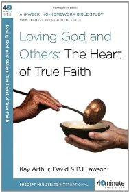 Loving God and Others: The Heart of True Faith (40-Minute Bible Studies) - Arthur, Kay; Lawson, David - Re-vived.com