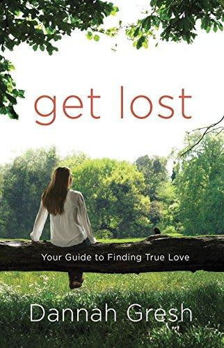 Get Lost: Your Guide to Finding True Love - Gresh, Dannah - Re-vived.com