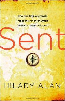 Sent: How One Ordinary Family Traded the American Dream for God's Greater Purpose - Alan, Hilary - Re-vived.com