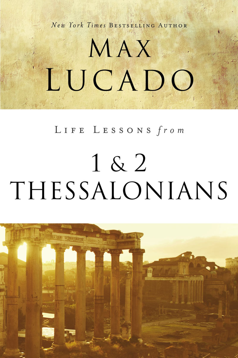 Life Lessons From 1 And 2 Thessalonians