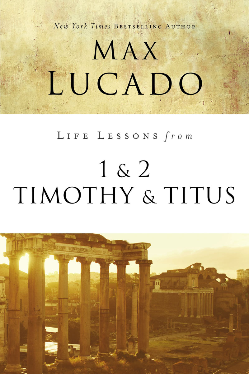 Life Lessons From 1 And 2 Timothy And Titus