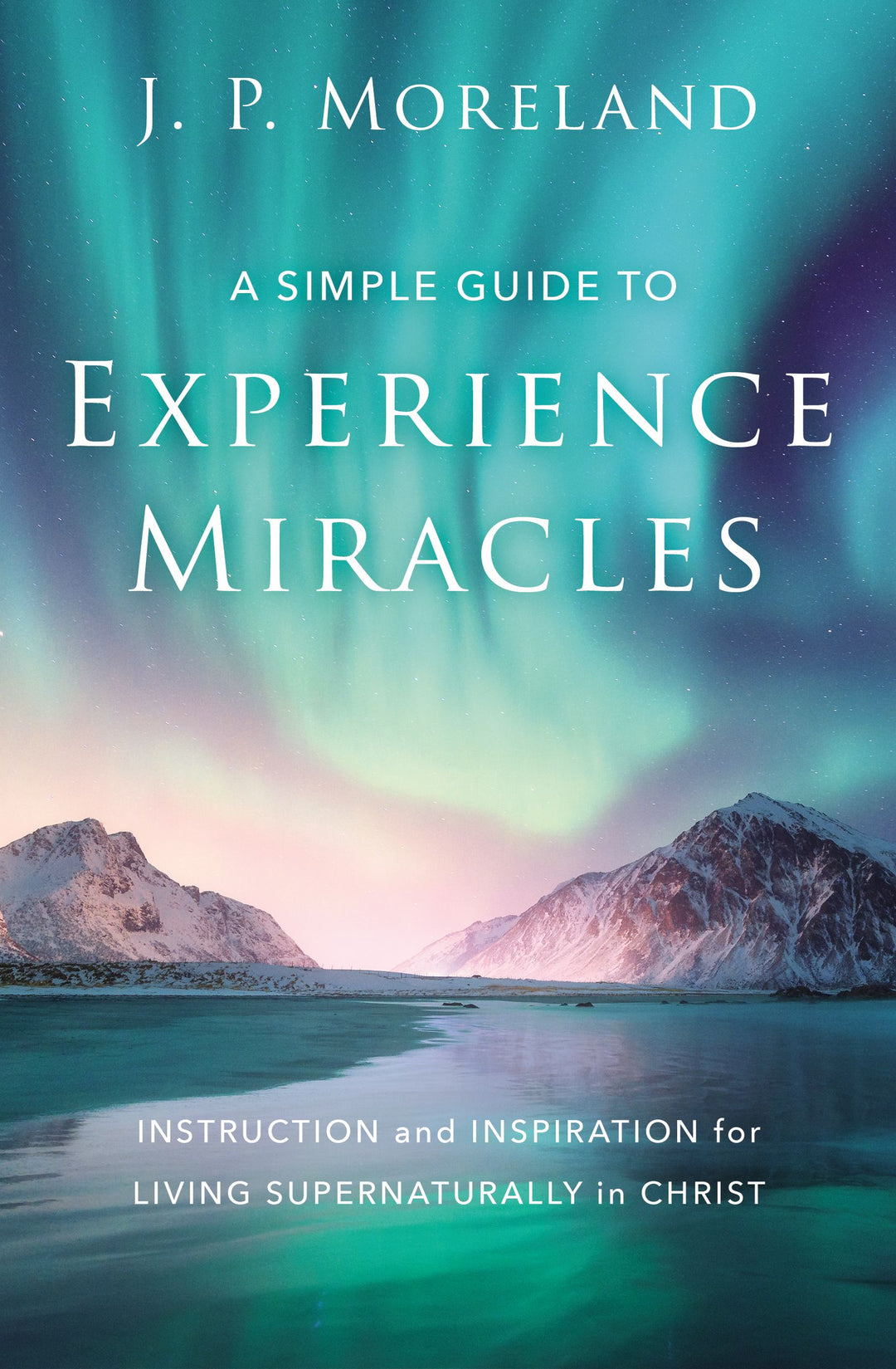 A Simple Guide to Experience Miracles - Re-vived