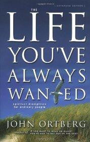 The Life You've Always Wanted: Spiritual Disciplines for Ordinary People - John Ortberg - Re-vived.com